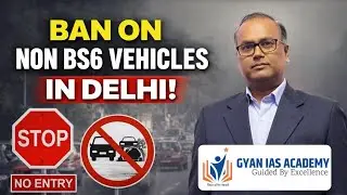 NON-BS6 Vehicles BANNED in Delhi! 🚨 GRAP, Air Pollution & Exam Analysis | By Nitin Sir | Gyan IAS