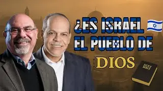 ¿ISRAEL o la IGLESIA? El VERDADERO Pueblo de Dios – Sugel Michelén y Miguel Núñez