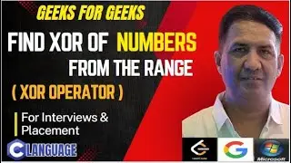 Find XOR of Numbers From The Range |  XOR Operator | C Language | GFG