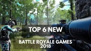Top 6 New Upcoming Battle Royale Games in 2018