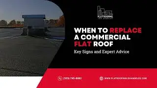 When to Replace a Commercial Flat Roof: Key Signs and Expert Advice
