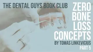 Episode 111: &ldquo;The Dental Guys Book Club- Part 5 of Zero Bone Loss Concepts&rdquo;