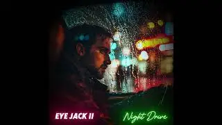 EYE JACK II - Night Drive / synthwave/ chillwave/ driving Music