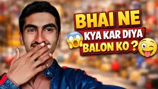 Bhai Ne Balon Ko Kya Kar Diya 🫢🤪