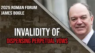 James Bogle: On the Invalidity of Dispensing or Cancelling Perpetual Religious Vows