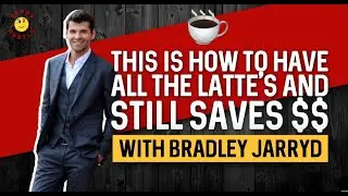 This is How To Have All The Latte's And Still Save $$ - The Happy Hustle Episode with Bradley Jarryd