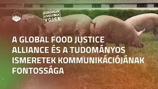 A Global Food Justice Alliance &eacute;s a tudom&aacute;nyos ismeretek kommunik&aacute;ci&oacute;j&aacute;nak fontoss&aacute;ga