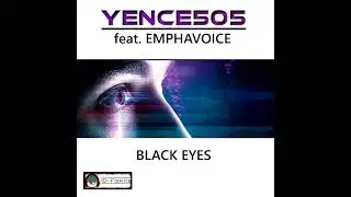 Yence505 feat. Emphavoice - Black Eyes (Progressive Mix)