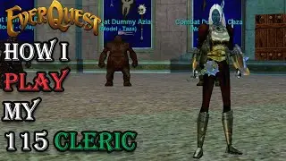 How I Play My Level 115 Cleric - Everquest Guide