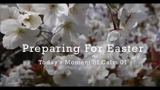 Today's Moment of Calm 01: Preparing for Easter (ASMR)