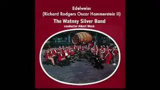 Watney Silver Band - Edelweiss (Rodgers & Hammerstein)