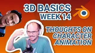 3D Basics - Week 14 | Character Animation Thoughts