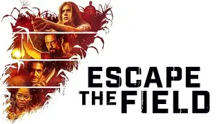 Escape The Field - Official Trailer