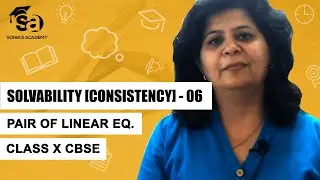 Class 10 Maths | Pair of Linear Equations in Two Variables |  Solvability | Consistency - 06