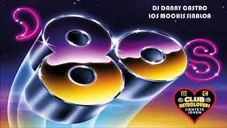 MIX MASTER RETRO 80S DJ DANNY CASTRO