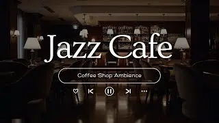 Warm Morning Jazz 🍂 Cozy Autumn Coffee Shop Ambience & Smooth Jazz Instrumental Music to Relax, Work