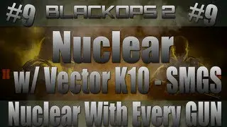 Blackops 2: Nuclear With Every Gun Ep. #9 - Vector K10 - Map Tips