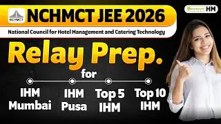NCHMCT JEE 2026: Relay Prep For IHM Pusa | IHM Mum | Top 10 IHMs #nchmctjee