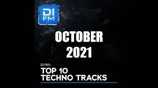 DI.FM Top 10 Techno Tracks October 2021