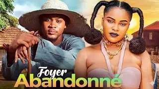 FOYER ABANDONNE (Clinton Joshua, Chioma Nwoha) : Film Nigerian En Francais Complete 2026