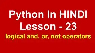 Logical operators in python | Lesson - 23 | Python in Hindi