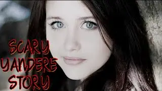1 True Scary yandere Story