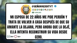Mi Esposa De 22 Años Me Pide Perdón Y Trata De Volver A Casa Después De Que Su Amante La Dejara