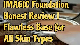 IMAGIC Foundation Honest Review | Flawless Base for All Skin Types💚