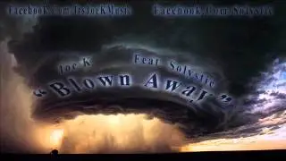 Joe K - Blown Away ft. Solystic (Prod. by DJML Beats)