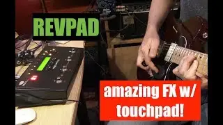REVPAD Incredible sounding guitar FX w/TOUCHPAD demo by Pete Thorn
