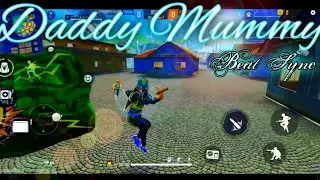 Daddy Mummy - Daddy Mummy Beat Sync Montage Free Fire || Daddy mummy beat sync montage free fire