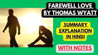 Farewell Love by Thomas Wyatt | Summary Explanation in Hindi with Notes