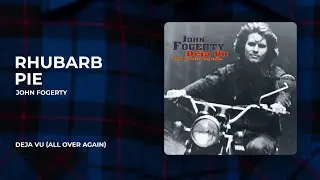 John Fogerty - Rhubarb Pie