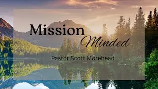 Sunday Morning Worship Service |   Pastor: Scott Morehead