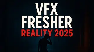VFX Fresher Reality in 2025 &ndash; The Truth You Were Never Told For this