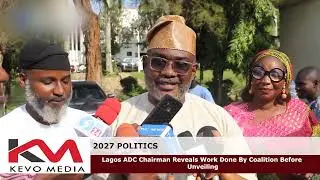 2027 POLITICS: Lagos ADC Chairman Reveals Work Done By Coalition Before Unveiling