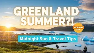 Summer in Greenland: Midnight Sun, Mild Temps & Epic Travel Tips!