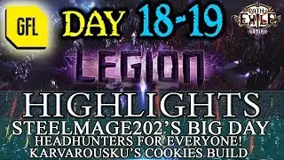 Path of Exile 3.7: LEGION DAY # 18 - 19 Highlights STEELMAGE202'S BIG DAY, HH FOR EVERYONE