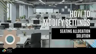 POC Seating Allocation Solution: Customizing Settings for Optimal Workspace Management