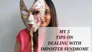5 TIPS ON DEALING WITH IMPOSTER SYNDROME | SOUTH-ASIAN PERSPECTIVE | lifebyaneri #impostersyndrome