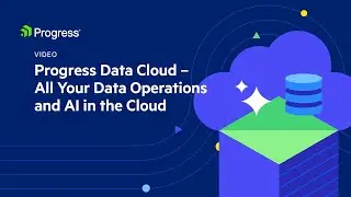 Progress Data Cloud - All Your Data Operations and AI in the Cloud