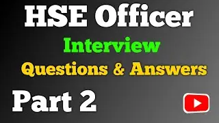 HSE Officer interview questions and answers | Safety Officer interview questions | Part 2