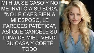 Mi HIJA se Casó y No me Invitó a su Boda: 