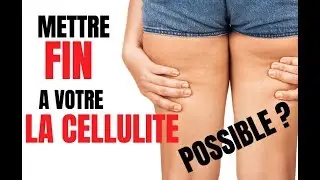 METTRE FIN A VOTRE  CELLULITE ?  VRAI OU FAUX