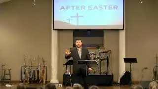 After Easter - Sermon by Neal Hartley (4-28-19)