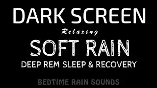 Deep REM Sleep with Soft RAIN Sounds for Sleep, Immune & Physical Recovery | Black Screen ASMR