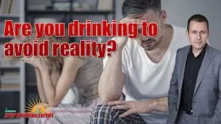 Are you drinking to escape reality or life’s problems?