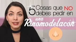 5 cosas que NO debes de pedir en una RINOMODELACIÓN