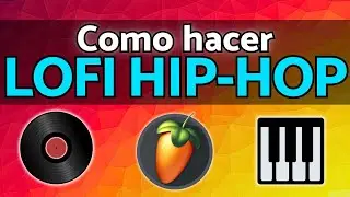 🎩Como Hacer LoFi Hip Hop | FL Studio Tutorial