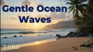 Gentle Ocean Waves 🌊 Calm Sea Sounds for Baby Sleep, Relaxation & Stress Relief (3 Hours)